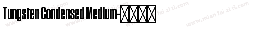 Tungsten Condensed Medium字体转换